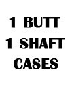 1 Butt 1 Shaft Cases
