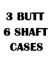 3 Butt 6 Shaft Cases